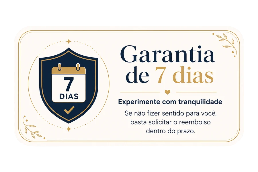 Garantia de 7 dias — satisfação garantida ou seu dinheiro de volta
